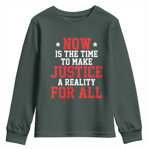 Martin Luther King Jr. Youth Sweatshirt MLK Day Now Is The Time To Make Justice A Reality For All TS10 Dark Forest Green Print Your Wear