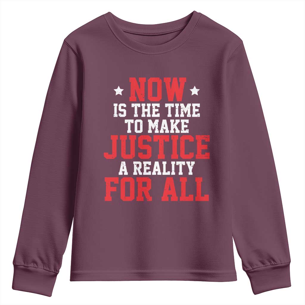 Martin Luther King Jr. Youth Sweatshirt MLK Day Now Is The Time To Make Justice A Reality For All TS10 Maroon Print Your Wear