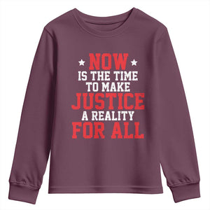 Martin Luther King Jr. Youth Sweatshirt MLK Day Now Is The Time To Make Justice A Reality For All TS10 Maroon Print Your Wear