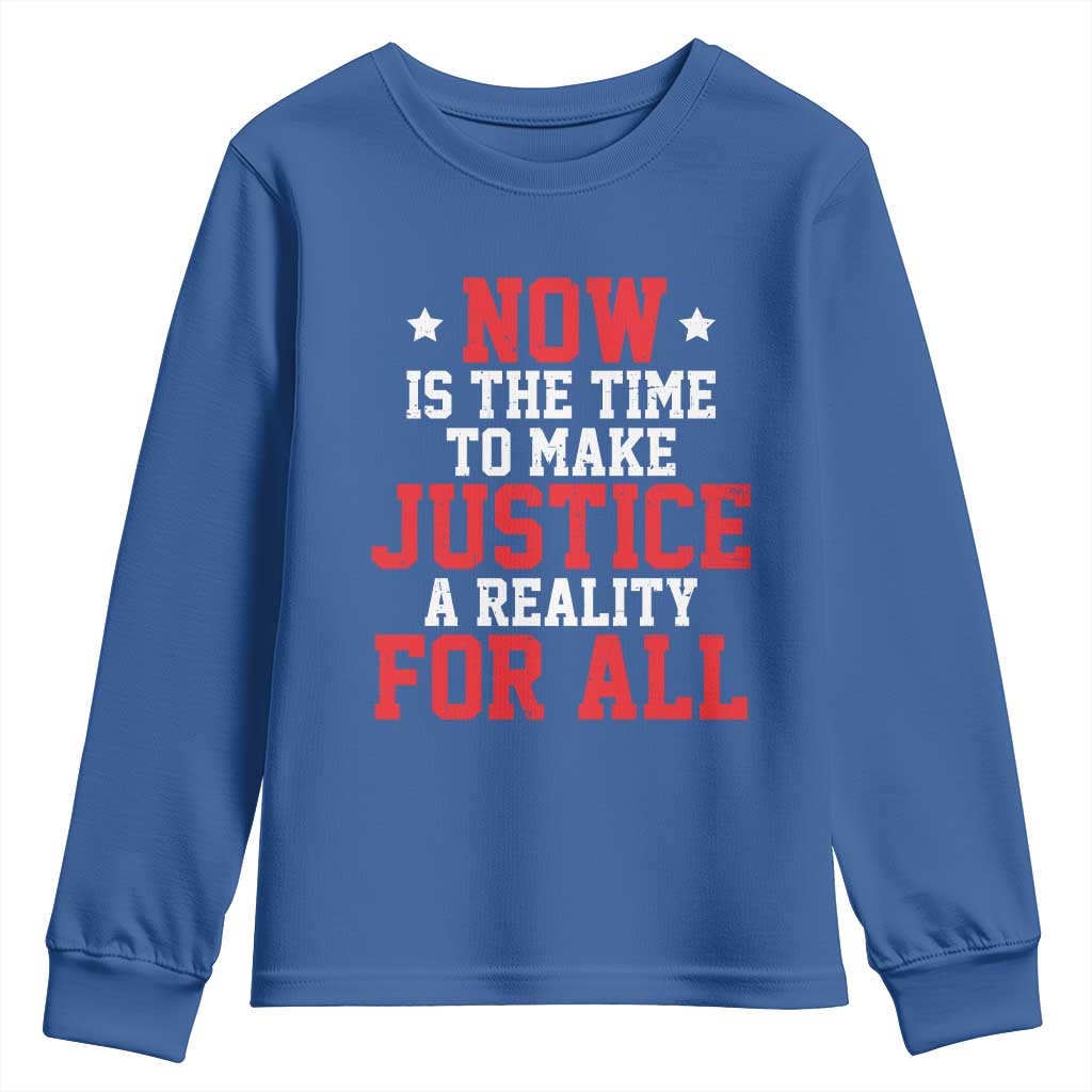 Martin Luther King Jr. Youth Sweatshirt MLK Day Now Is The Time To Make Justice A Reality For All TS10 Royal Blue Print Your Wear