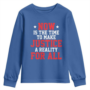 Martin Luther King Jr. Youth Sweatshirt MLK Day Now Is The Time To Make Justice A Reality For All TS10 Royal Blue Print Your Wear