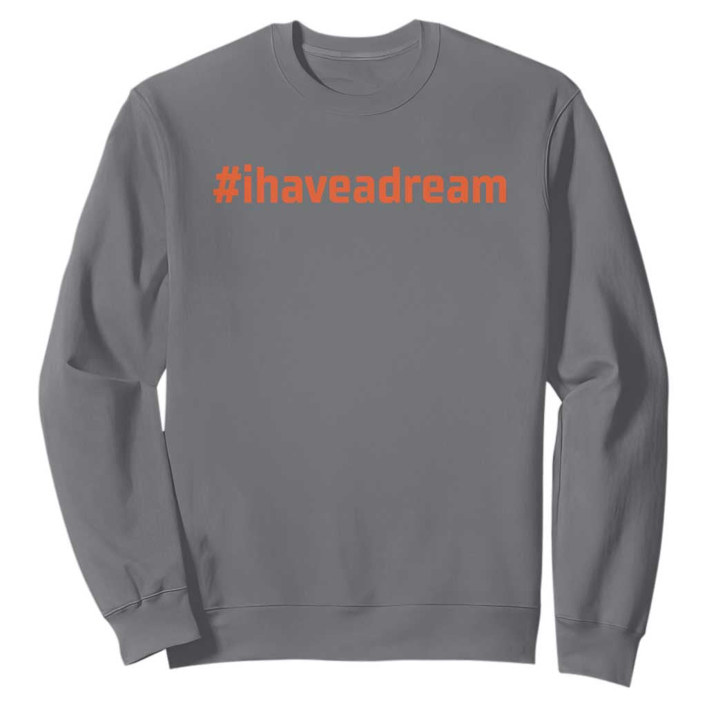 Martin Luther King Jr. Sweatshirt I Have A Dream MLK Day Black History Month TS10 Charcoal Print Your Wear