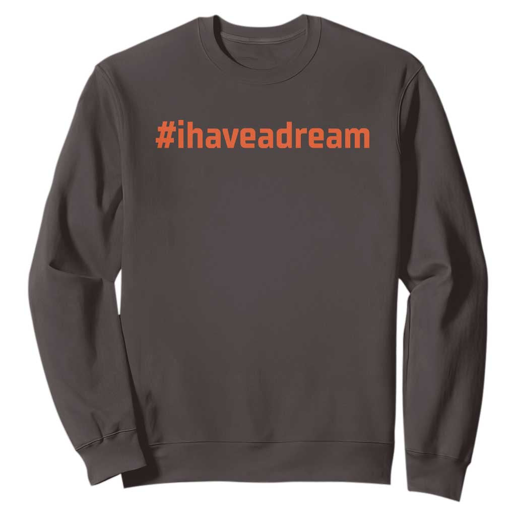 Martin Luther King Jr. Sweatshirt I Have A Dream MLK Day Black History Month TS10 Dark Chocolate Print Your Wear