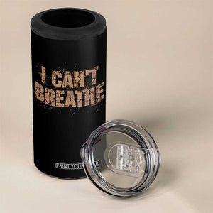 I Cant Breathe Protest 4 in 1 Can Cooler Tumbler TS10 Print Your Wear