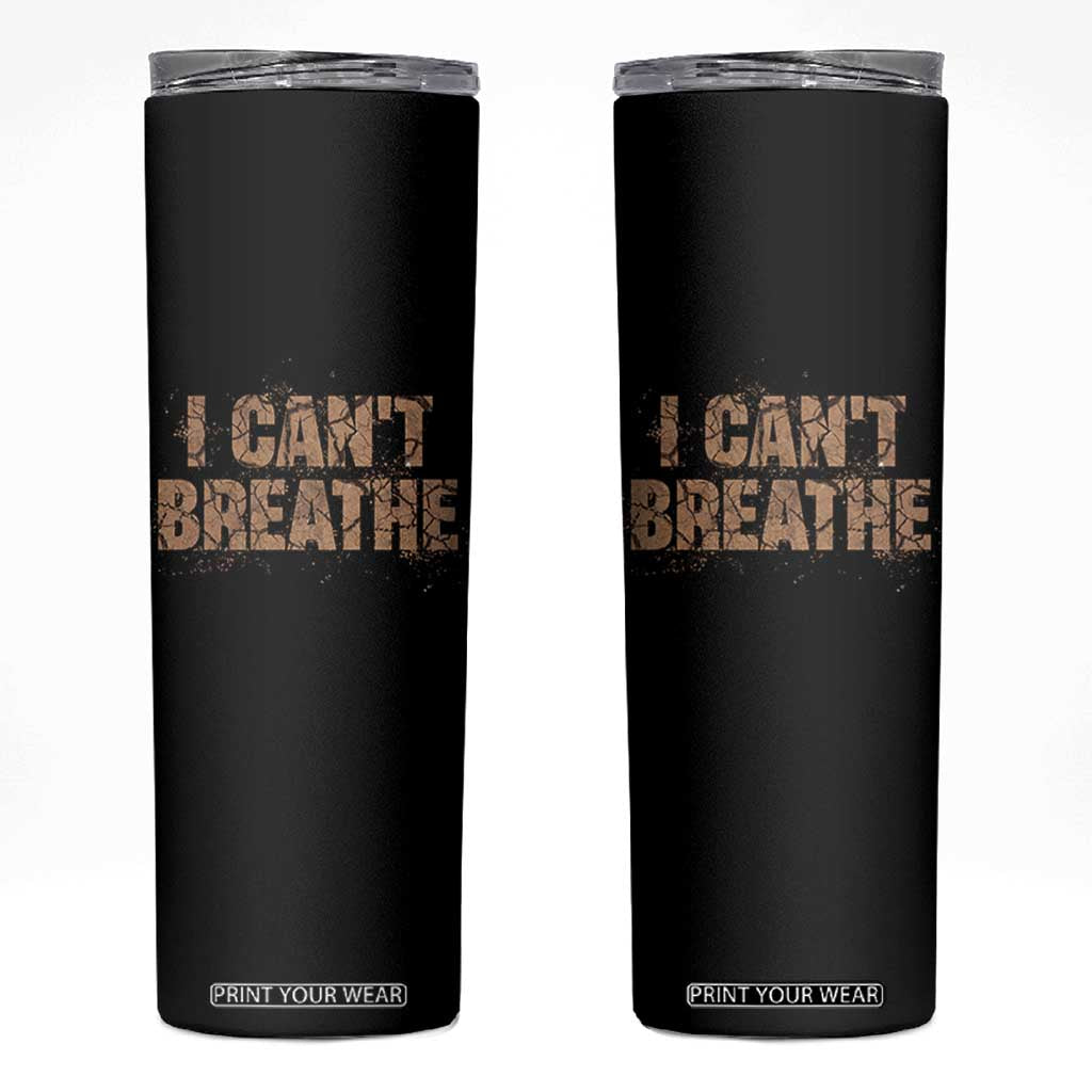 I Cant Breathe Protest Skinny Tumbler TS10 Black Print Your Wear