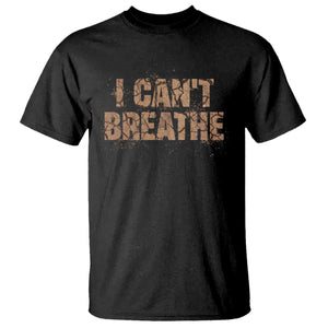 I Cant Breathe Protest T Shirt TS10 Black Print Your Wear