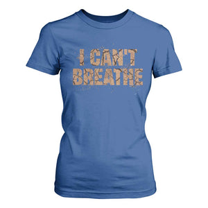 I Cant Breathe Protest T Shirt For Women TS10 Royal Blue Print Your Wear