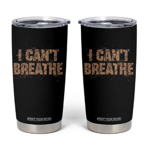I Cant Breathe Protest Tumbler Cup TS10 Black Print Your Wear
