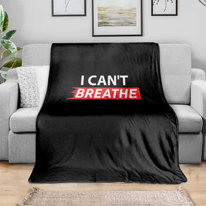 I Cant Breathe Throw Blanket Protest Civil Right TS10 Print Your Wear