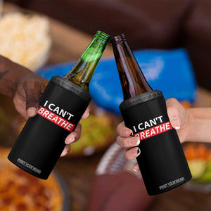 I Cant Breathe 4 in 1 Can Cooler Tumbler Protest Civil Right TS10 Print Your Wear
