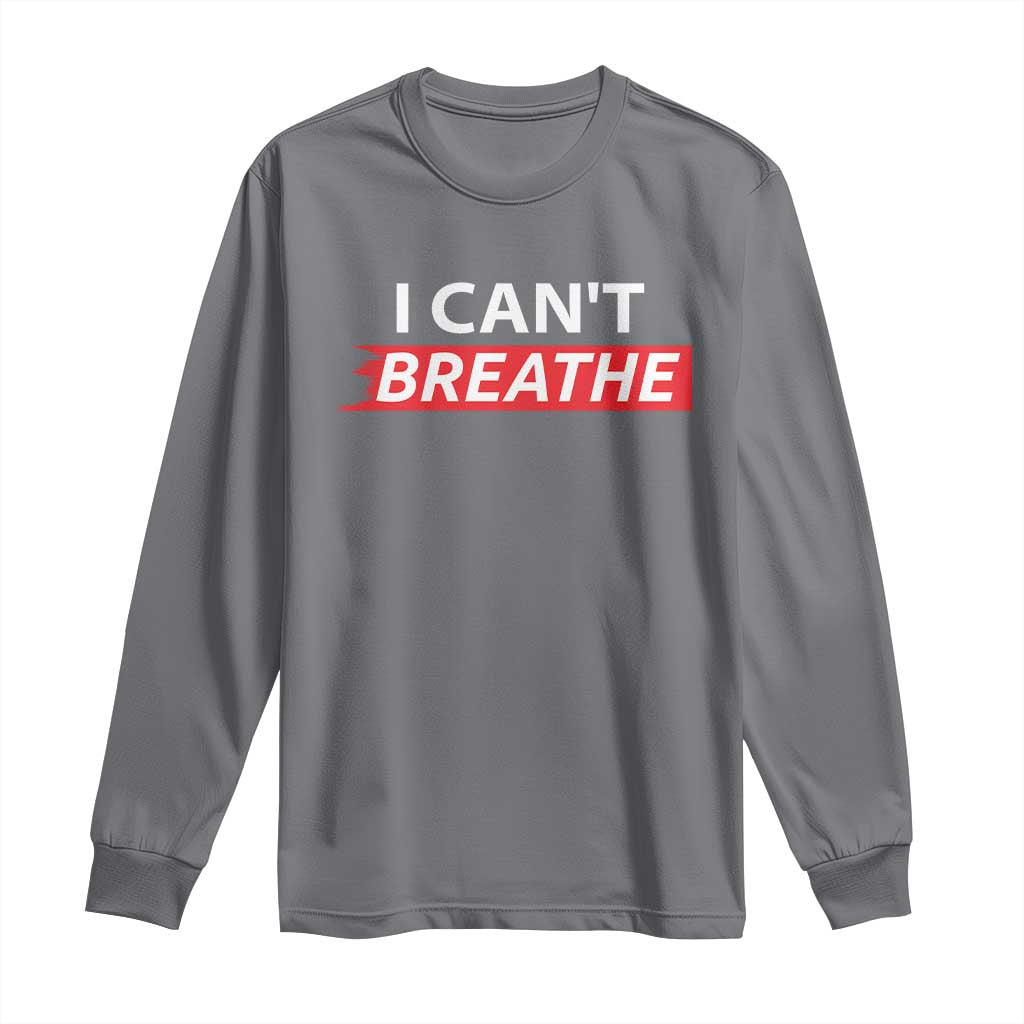 I Cant Breathe Long Sleeve Shirt Protest Civil Right TS10 Charcoal Print Your Wear