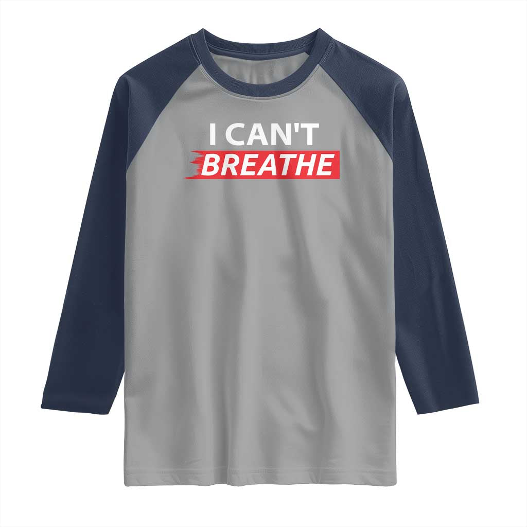 I Cant Breathe Raglan Shirt Protest Civil Right TS10 Sport Gray Navy Print Your Wear