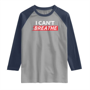 I Cant Breathe Raglan Shirt Protest Civil Right TS10 Sport Gray Navy Print Your Wear