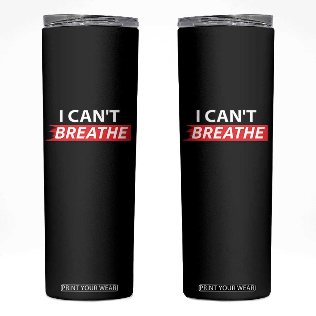 I Cant Breathe Skinny Tumbler Protest Civil Right TS10 Black Print Your Wear