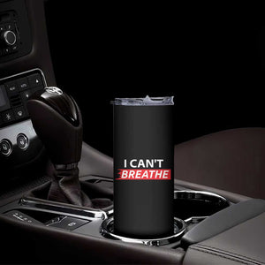 I Cant Breathe Skinny Tumbler Protest Civil Right TS10 Print Your Wear