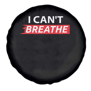 I Cant Breathe Spare Tire Cover Protest Civil Right TS10 Print Your Wear
