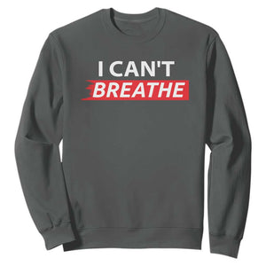 I Cant Breathe Sweatshirt Protest Civil Right TS10 Dark Heather Print Your Wear
