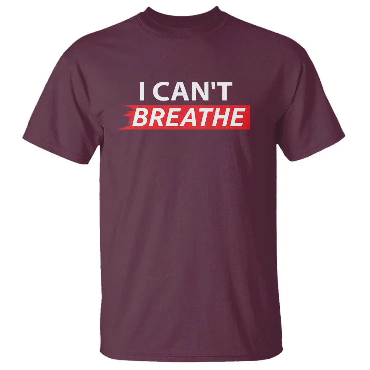 I Cant Breathe T Shirt Protest Civil Right TS10 Maroon Print Your Wear