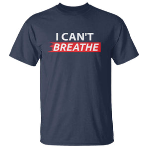 I Cant Breathe T Shirt Protest Civil Right TS10 Navy Print Your Wear