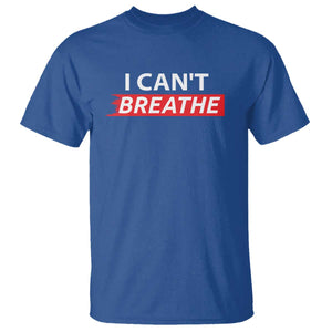 I Cant Breathe T Shirt Protest Civil Right TS10 Royal Blue Print Your Wear