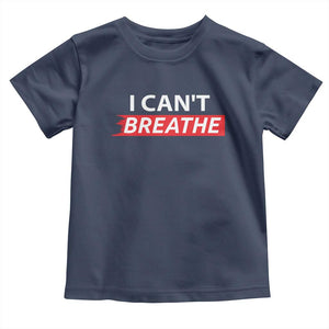 I Cant Breathe Toddler T Shirt Protest Civil Right TS10 Navy Print Your Wear