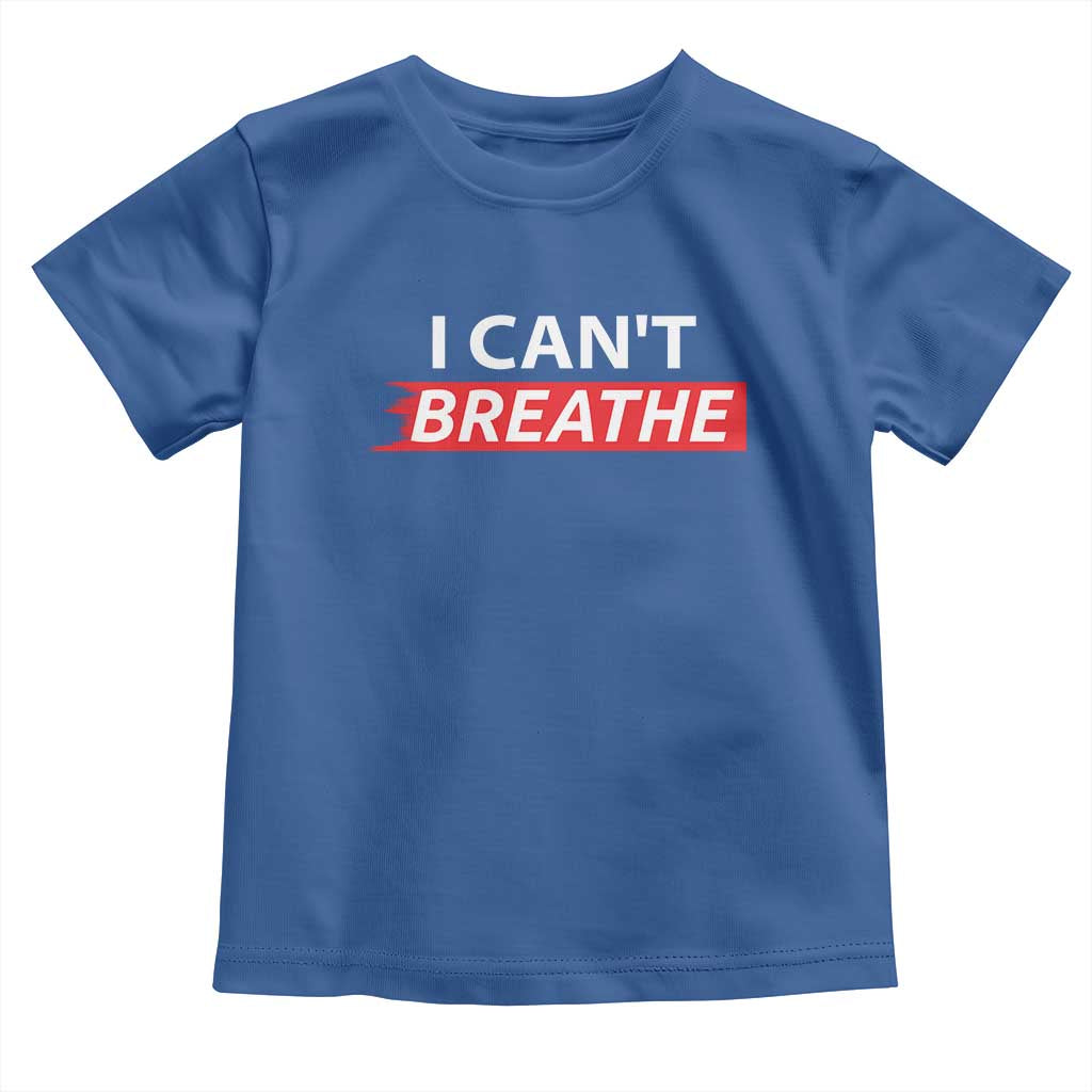 I Cant Breathe Toddler T Shirt Protest Civil Right TS10 Royal Blue Print Your Wear
