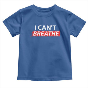 I Cant Breathe Toddler T Shirt Protest Civil Right TS10 Royal Blue Print Your Wear