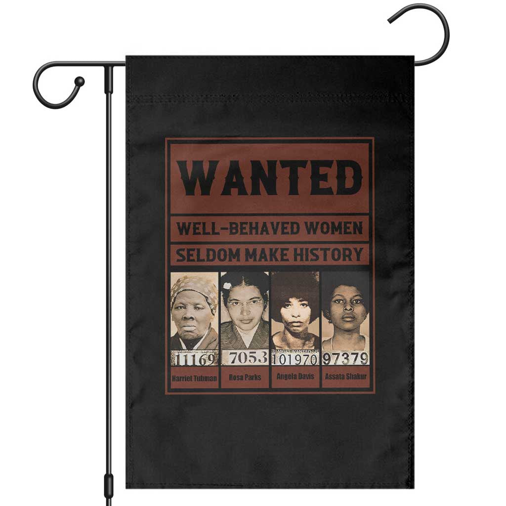 Black Female Empowerment Garden Flag Wanted Well Behaved Women Seldom Make History TS10 Black Print Your Wear