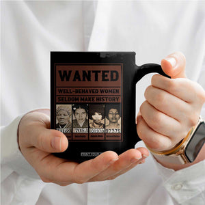 Black Female Empowerment Coffee Mug Wanted Well Behaved Women Seldom Make History TS10 Print Your Wear