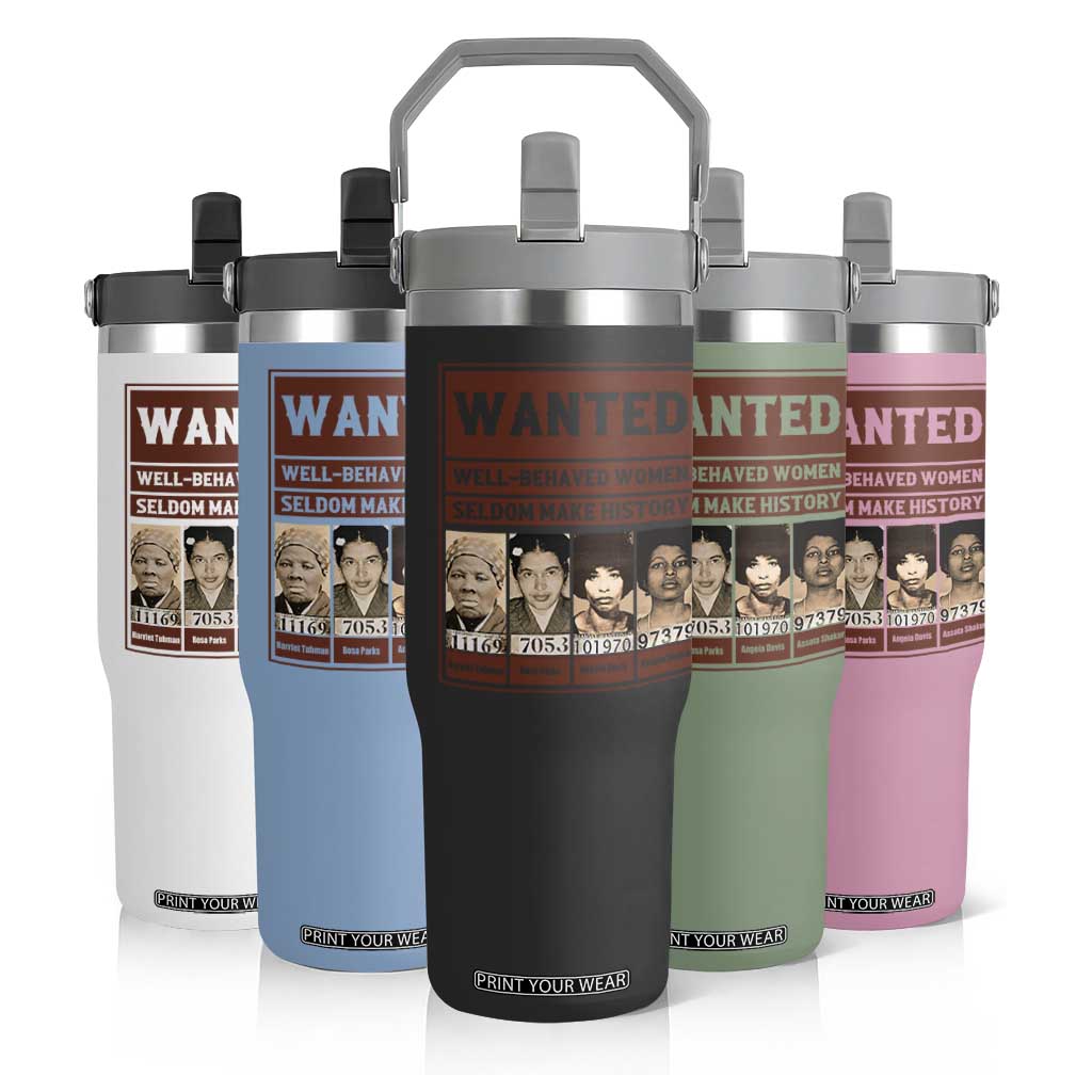 Black Female Empowerment Flip Straw Tumbler Wanted Well Behaved Women Seldom Make History TS10 Print Your Wear