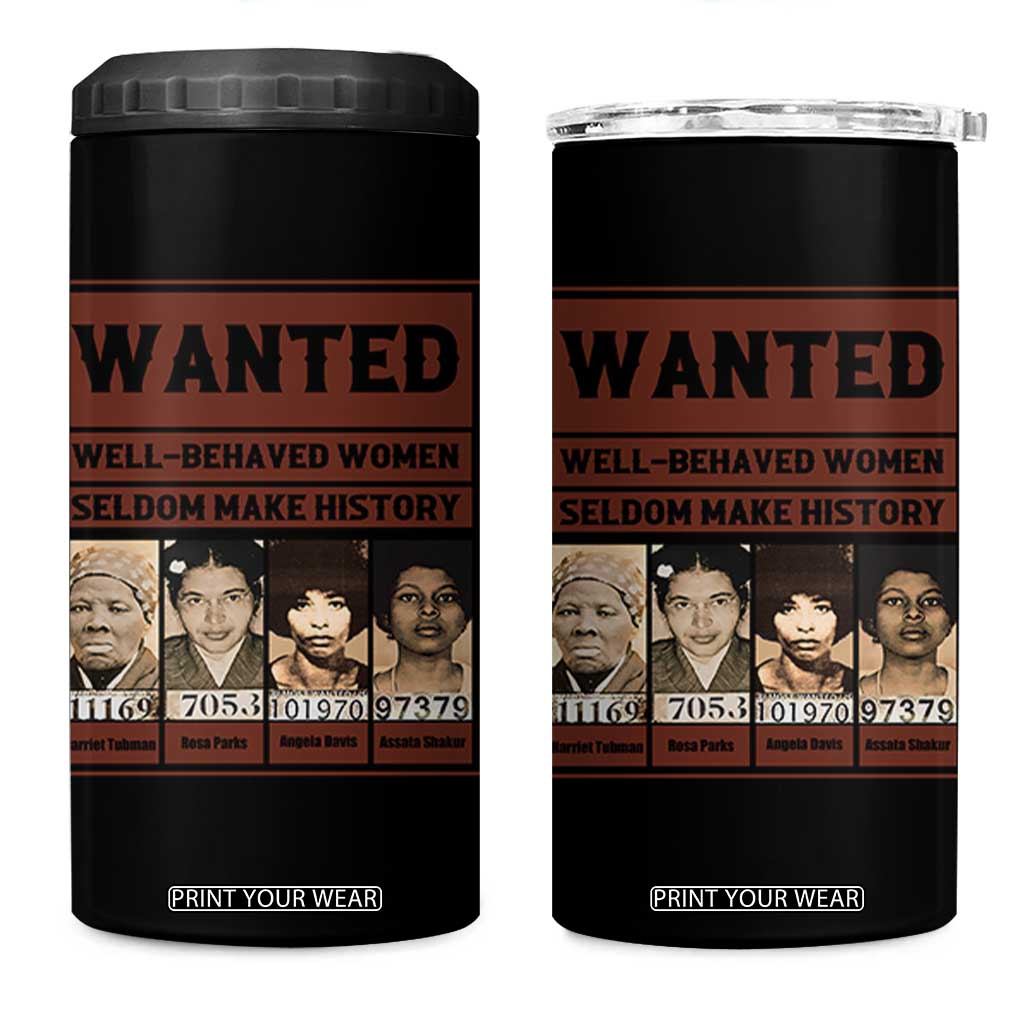 Black Female Empowerment 4 in 1 Can Cooler Tumbler Wanted Well Behaved Women Seldom Make History TS10 One Size: 16 oz Black Print Your Wear