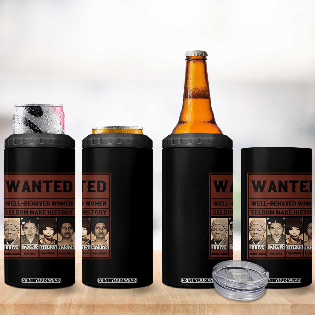 Black Female Empowerment 4 in 1 Can Cooler Tumbler Wanted Well Behaved Women Seldom Make History TS10 Print Your Wear