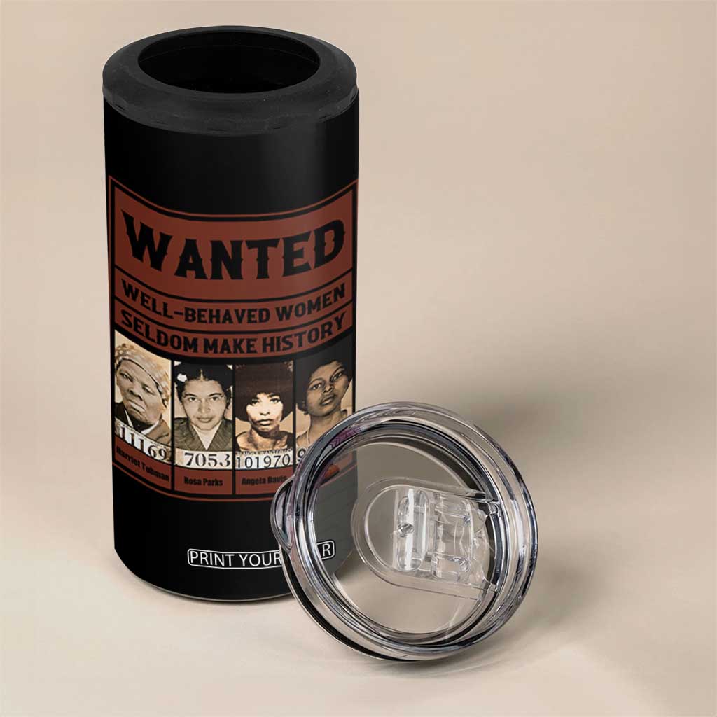 Black Female Empowerment 4 in 1 Can Cooler Tumbler Wanted Well Behaved Women Seldom Make History TS10 Print Your Wear