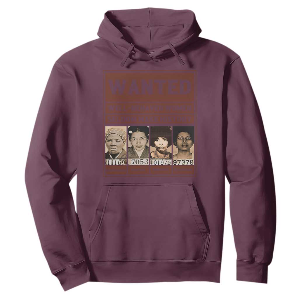 Black Female Empowerment Hoodie Wanted Well Behaved Women Seldom Make History TS10 Maroon Print Your Wear
