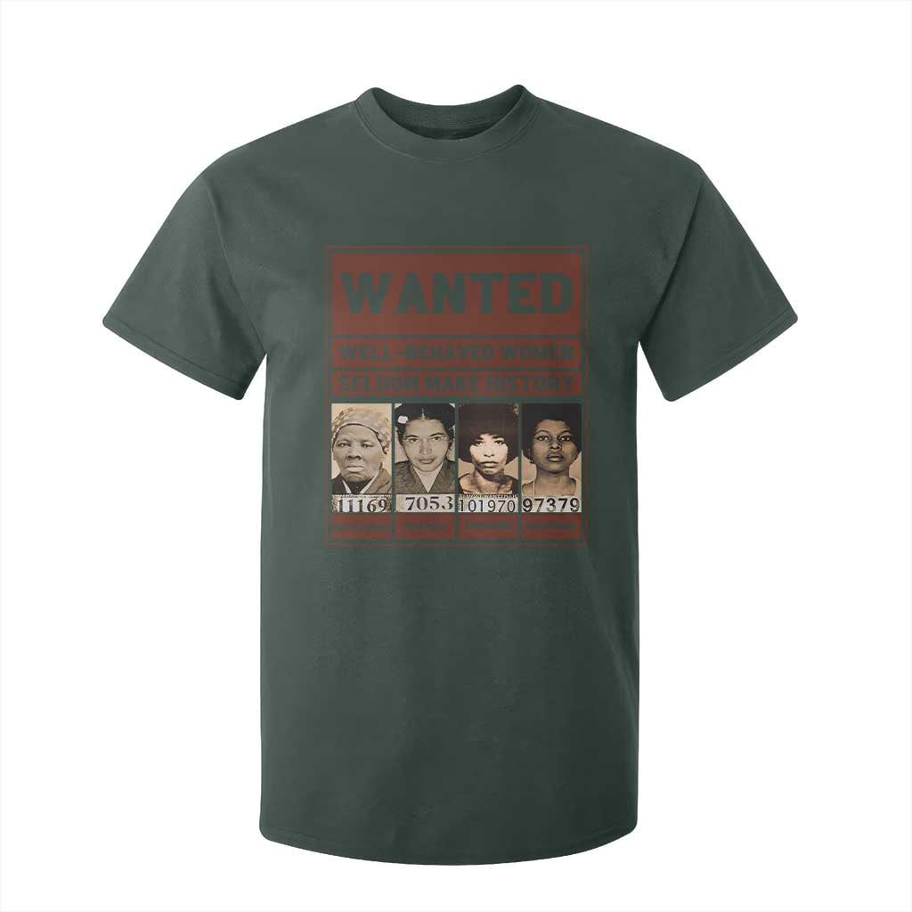 Black Female Empowerment T Shirt For Kid Wanted Well Behaved Women Seldom Make History TS10 Dark Forest Green Print Your Wear