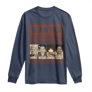 Black Female Empowerment Long Sleeve Shirt Wanted Well Behaved Women Seldom Make History TS10 Navy Print Your Wear