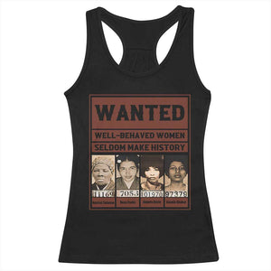 Black Female Empowerment Racerback Tank Top Wanted Well Behaved Women Seldom Make History TS10 Black Print Your Wear