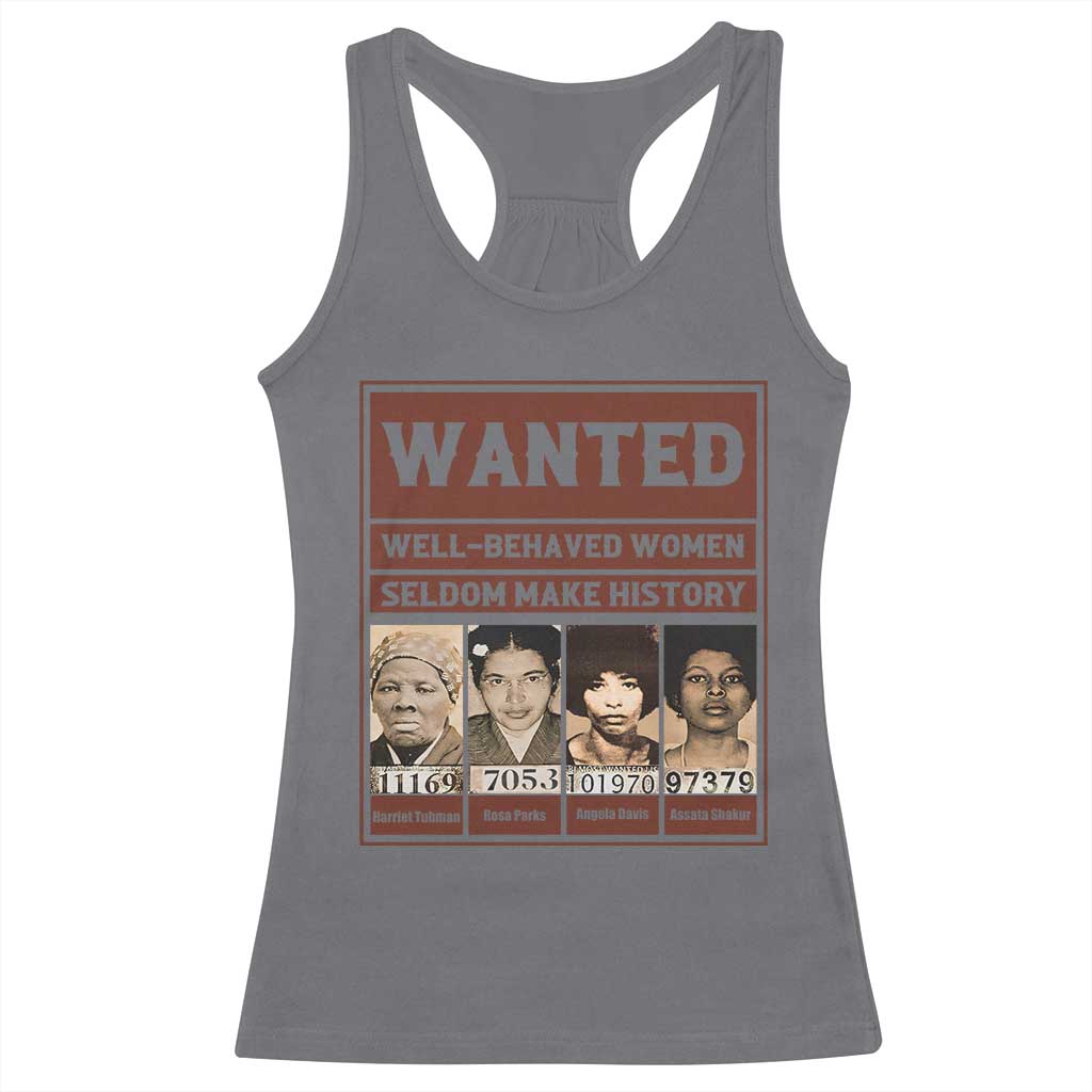 Black Female Empowerment Racerback Tank Top Wanted Well Behaved Women Seldom Make History TS10 Charcoal Print Your Wear