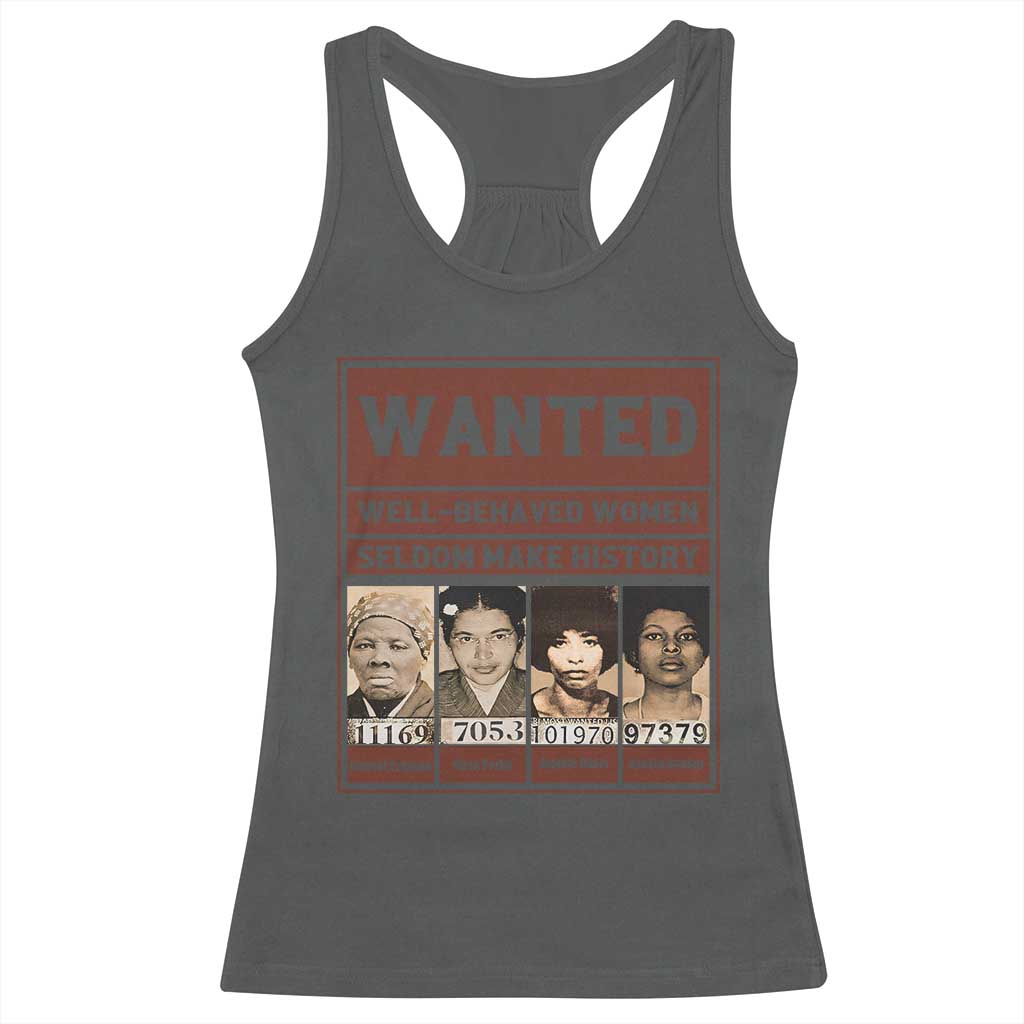 Black Female Empowerment Racerback Tank Top Wanted Well Behaved Women Seldom Make History TS10 Dark Heather Print Your Wear