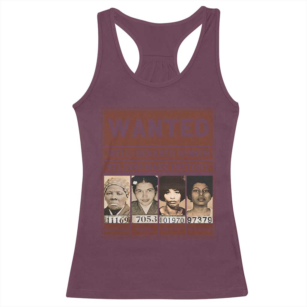Black Female Empowerment Racerback Tank Top Wanted Well Behaved Women Seldom Make History TS10 Maroon Print Your Wear