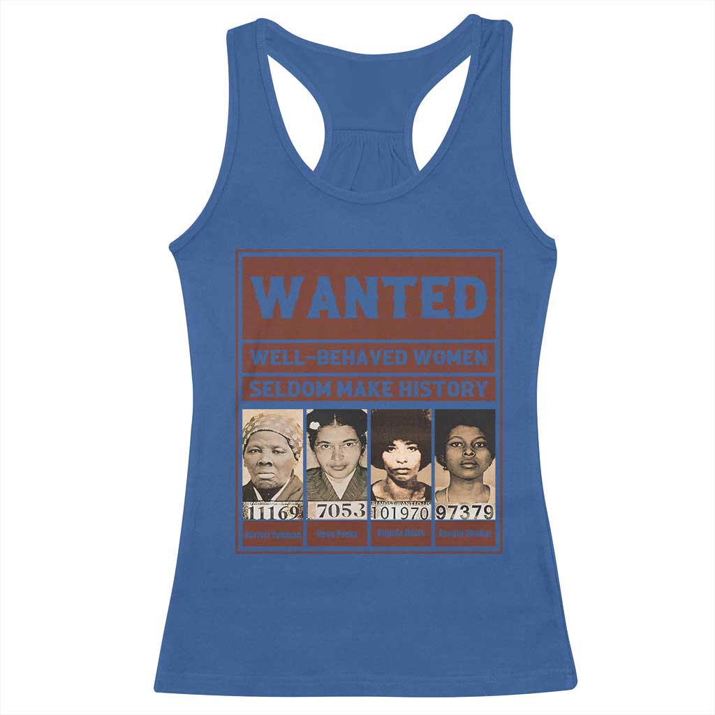 Black Female Empowerment Racerback Tank Top Wanted Well Behaved Women Seldom Make History TS10 Royal Blue Print Your Wear