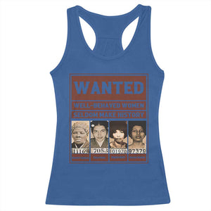 Black Female Empowerment Racerback Tank Top Wanted Well Behaved Women Seldom Make History TS10 Royal Blue Print Your Wear