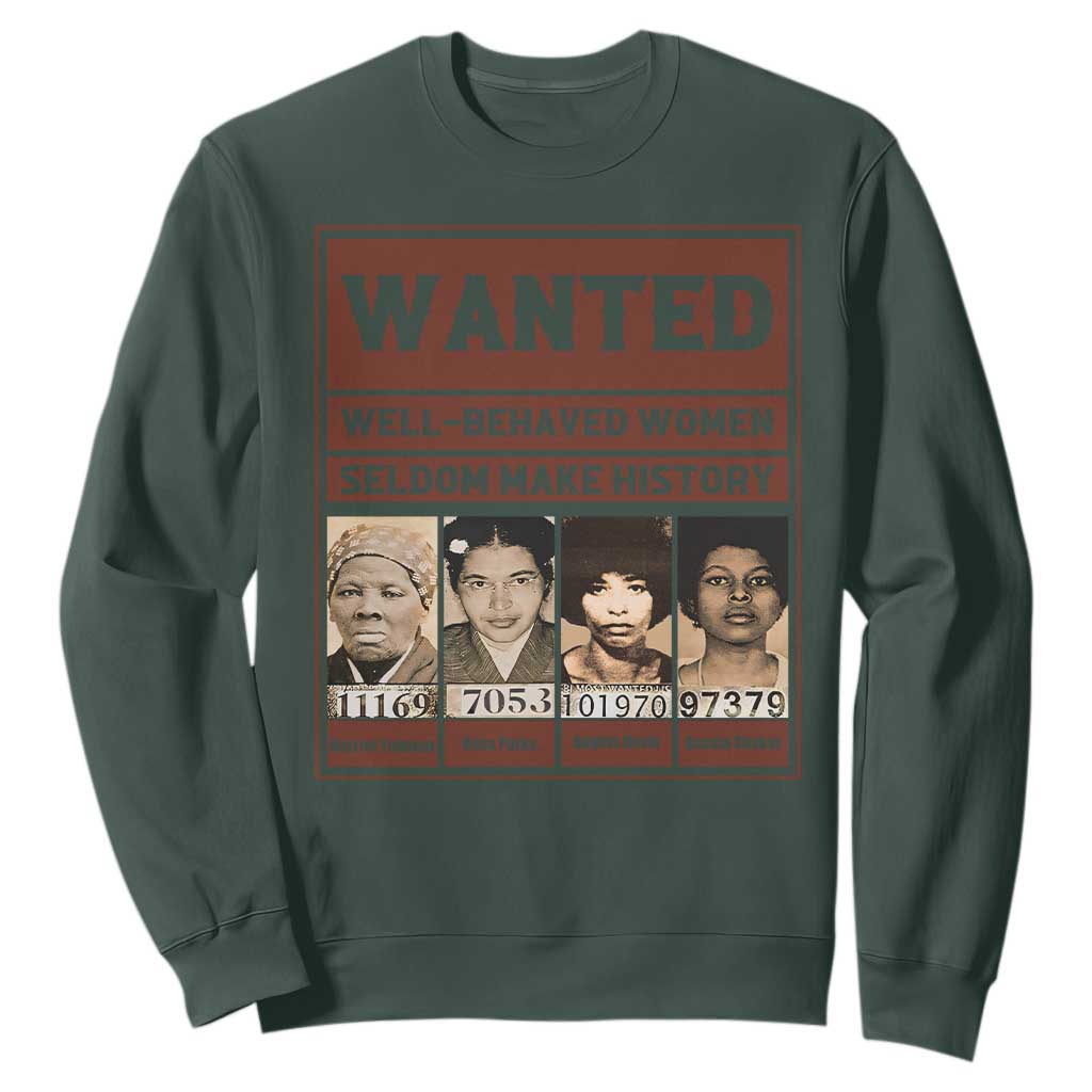 Black Female Empowerment Sweatshirt Wanted Well Behaved Women Seldom Make History TS10 Dark Forest Green Print Your Wear