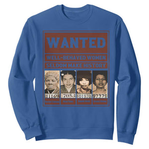Black Female Empowerment Sweatshirt Wanted Well Behaved Women Seldom Make History TS10 Royal Blue Print Your Wear