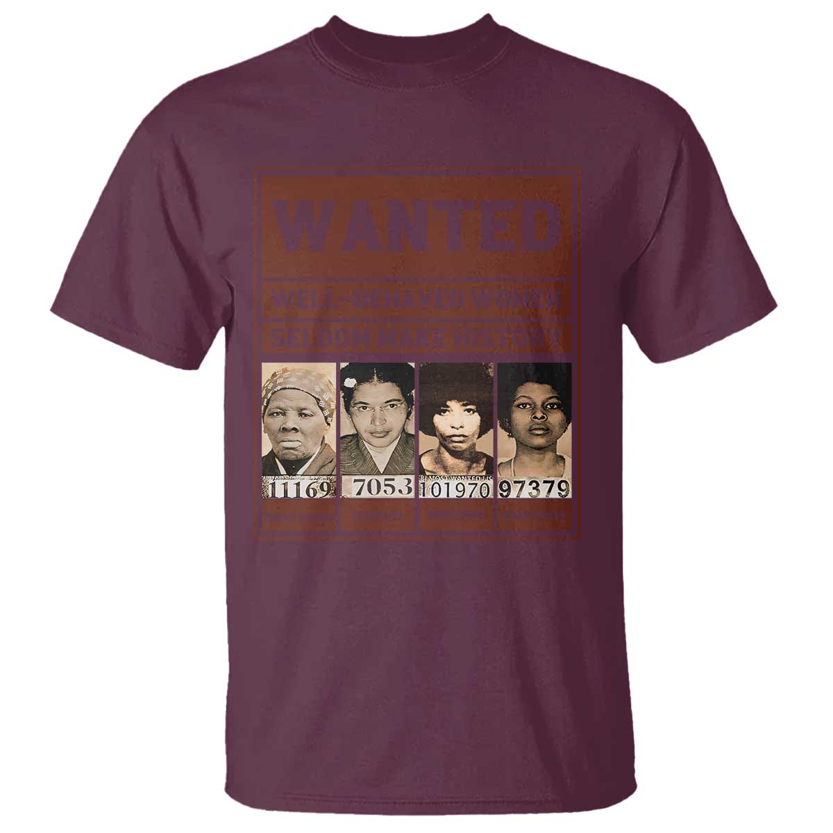 Black Female Empowerment T Shirt Wanted Well Behaved Women Seldom Make History TS10 Maroon Print Your Wear