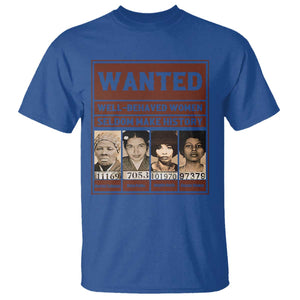 Black Female Empowerment T Shirt Wanted Well Behaved Women Seldom Make History TS10 Royal Blue Print Your Wear