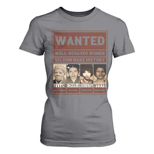 Black Female Empowerment T Shirt For Women Wanted Well Behaved Women Seldom Make History TS10 Charcoal Print Your Wear