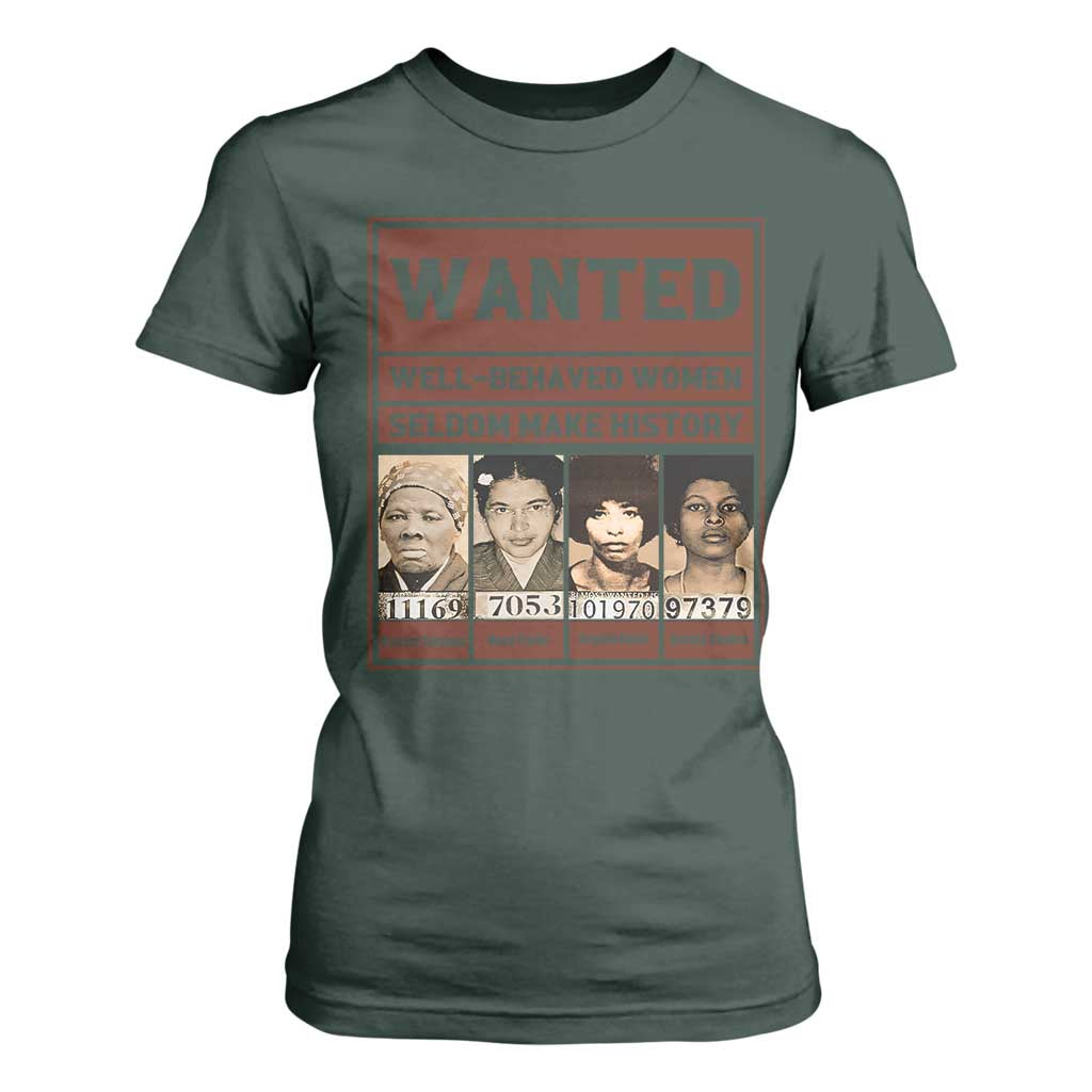 Black Female Empowerment T Shirt For Women Wanted Well Behaved Women Seldom Make History TS10 Dark Forest Green Print Your Wear