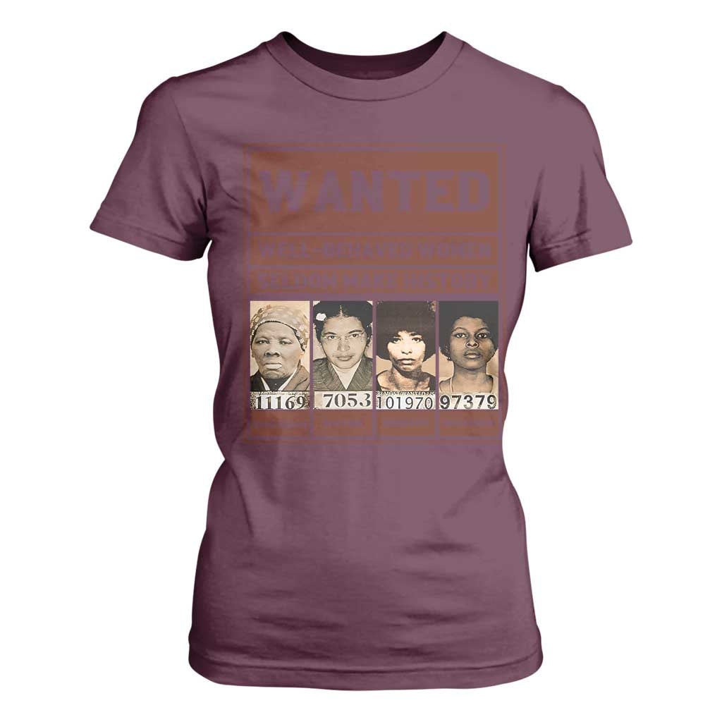 Black Female Empowerment T Shirt For Women Wanted Well Behaved Women Seldom Make History TS10 Maroon Print Your Wear