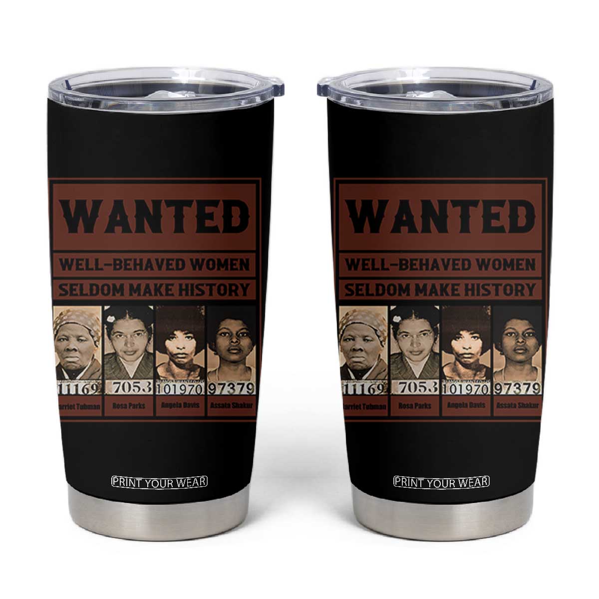 Black Female Empowerment Tumbler Cup Wanted Well Behaved Women Seldom Make History TS10 Black Print Your Wear